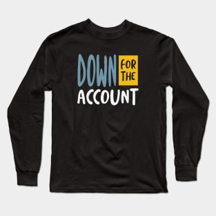 Funny Accounting Pun Down for the Account Long Sleeve T-Shirt